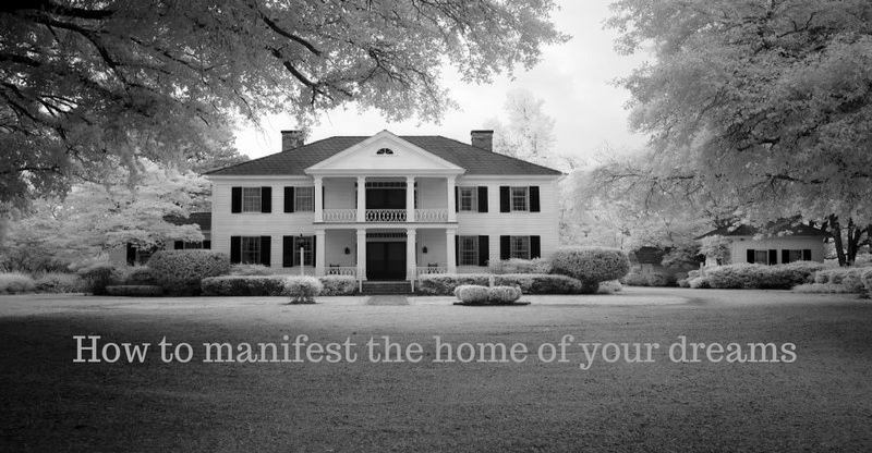 how to manifest the home of your dreams