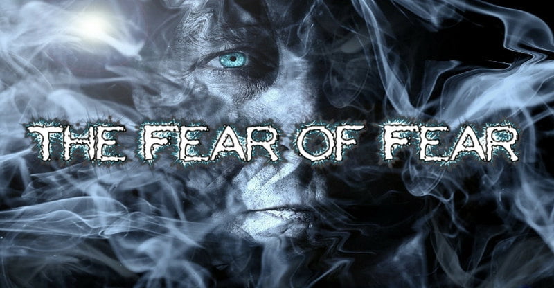 the fear of fear