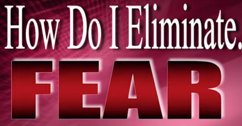 eliminate fear