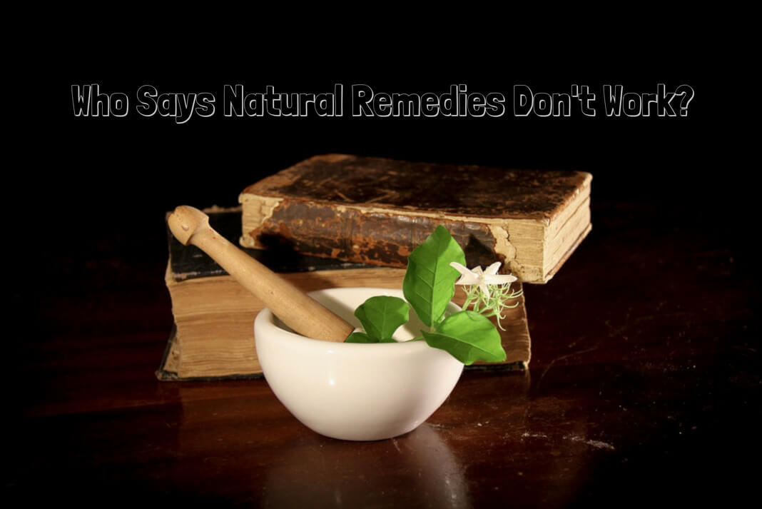 who says natural remedies don't work
