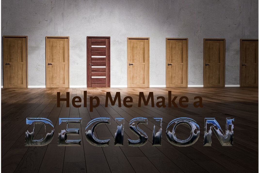 help me make a decision